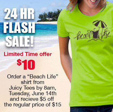 24 Hour FLASH SALE on Beach Life Shirts!