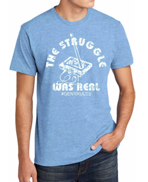 The Struggle Was Real - GenX Tee