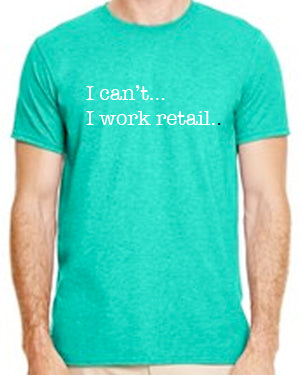 "I can't... I work retail." Short Sleeve Tee