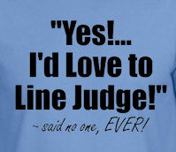 Volley Life® Yes!... I'd Love to Line Judge... Short Sleeve Tee