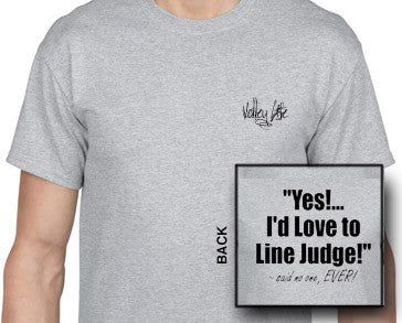 Volley Life® Yes!... I'd Love to Line Judge... Short Sleeve Tee